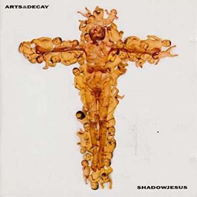 ARTS AND DECAY - Shadow Jesus ( CD/LP)